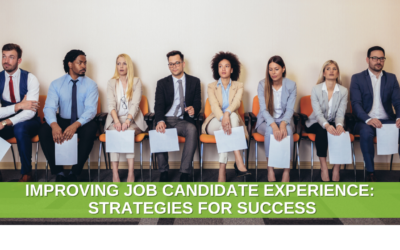 Improving Job Candidate Experience: Strategies for Success